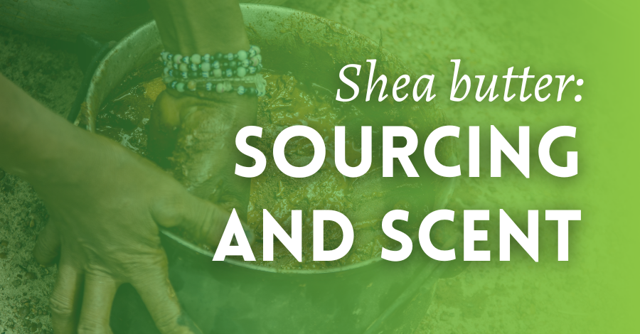 shea butter sourcing and scent