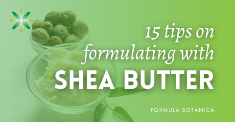 15 tips on formulating with shea butter