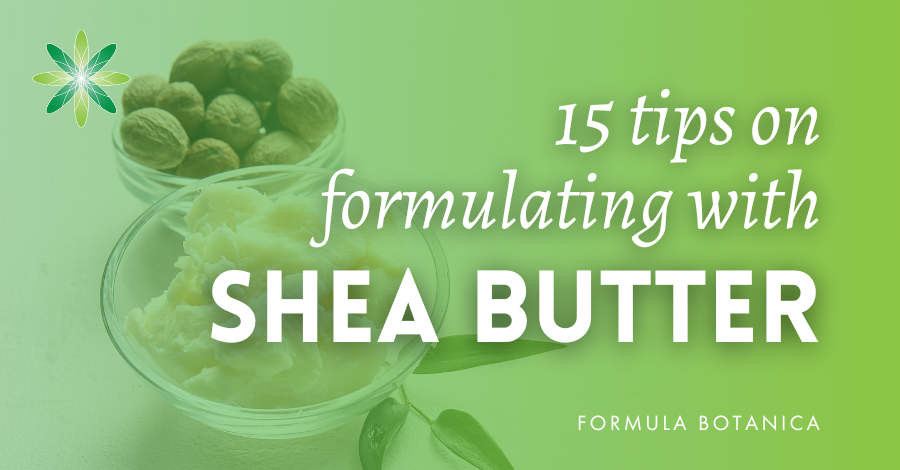tips on formulating with shea butter