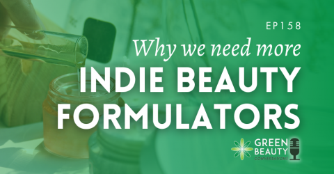 Podcast 158: Why the beauty industry needs more indie formulators