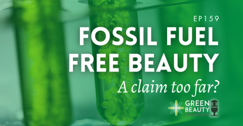 Podcast 159: Fossil fuel-free beauty – a claim too far?