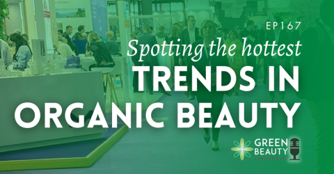 Podcast 167: Spotting the hottest trends in organic beauty formulation