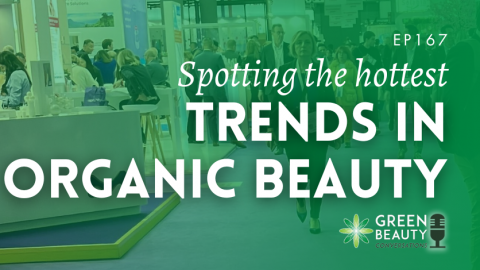 Podcast 167: Spotting the hottest trends in organic beauty formulation