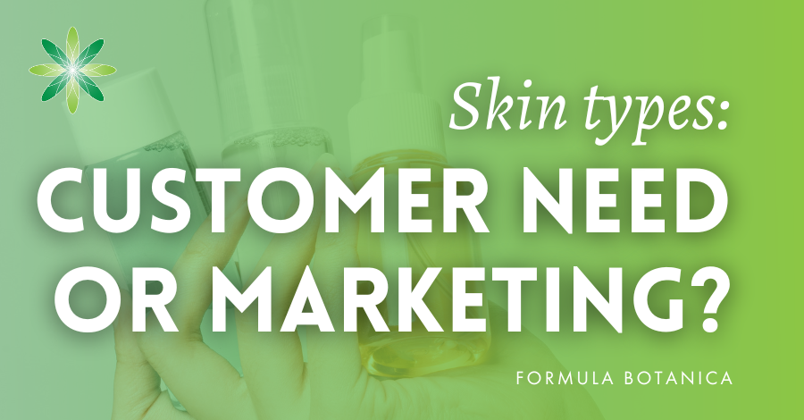 skin types - customer or marketing need