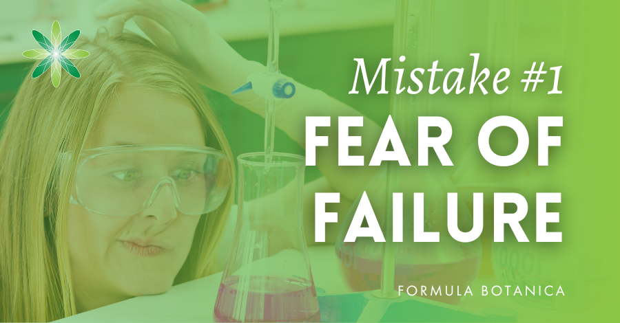 Mistakes formulators make fear of failure