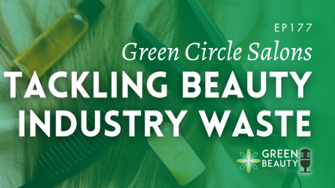 Podcast 177: Sustainable Pampering – eco-pioneer Green Circle Salons