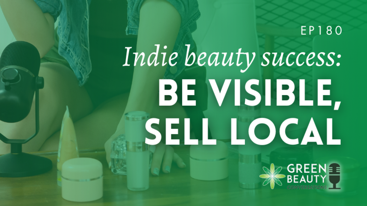 Podcast 180: The key to indie beauty success - be visible, stay local