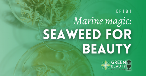Podcast 181: Marine magic – from seaweed waste to cosmetic ingredient