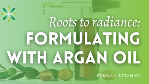 From Roots to Radiance: Formulating with Argan Oil