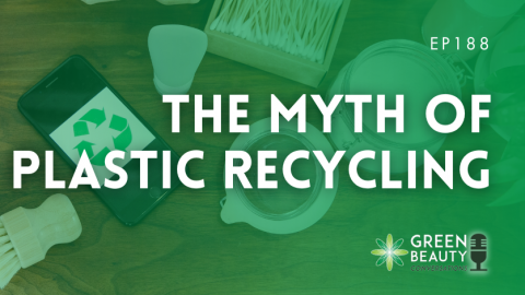 Podcast 188: The great plastic recycling myth