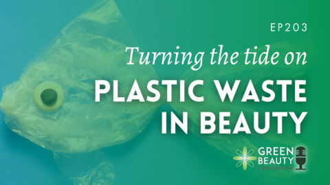 Podcast 203: Turning the tide on plastic in beauty