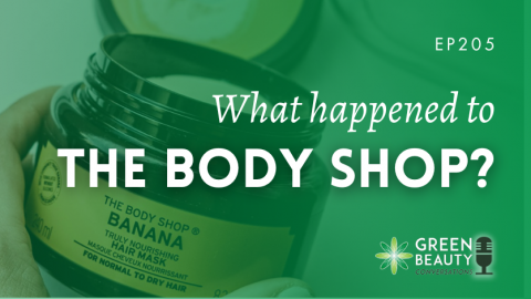 Podcast 205: What happened to the Body Shop?