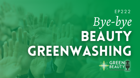 Podcast 222 - Bye-bye beauty greenwashing