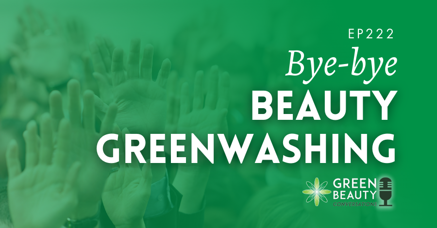 Podcast 222 - Bye-bye beauty greenwashing