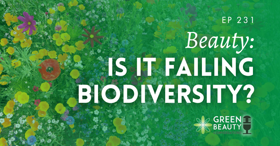 Podcast 231: Is the beauty industry failing biodiversity?