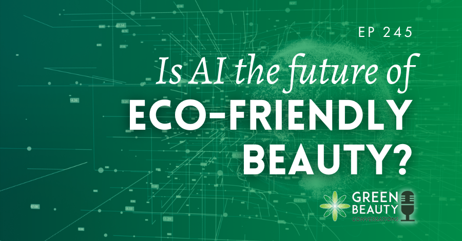 Podcast 245: Could AI make your skincare more eco-friendly?