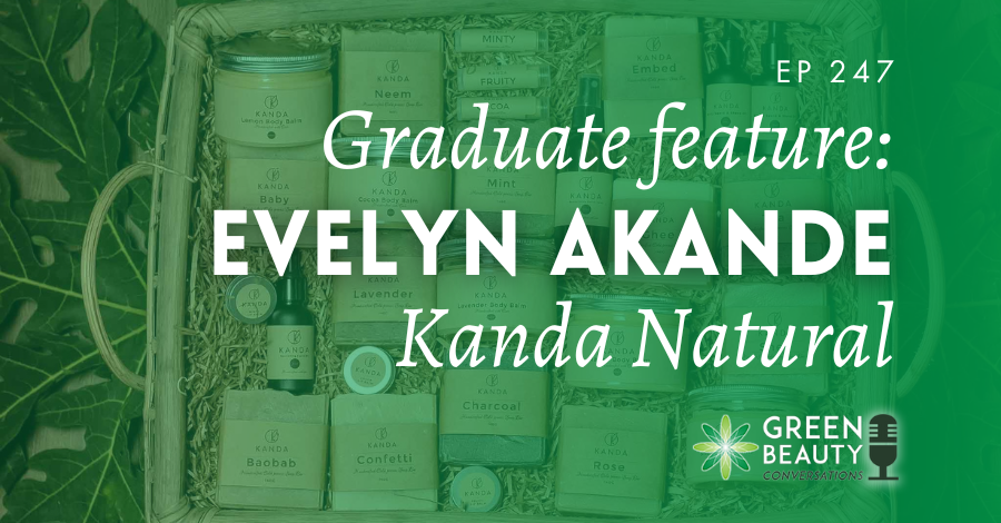 Podcast 247: How to build a heritage beauty brand - Evelyn Akande from Kanda Natural