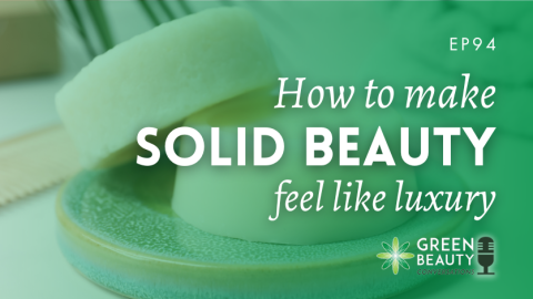 Podcast 94: How do we make solid formulations feel luxury?