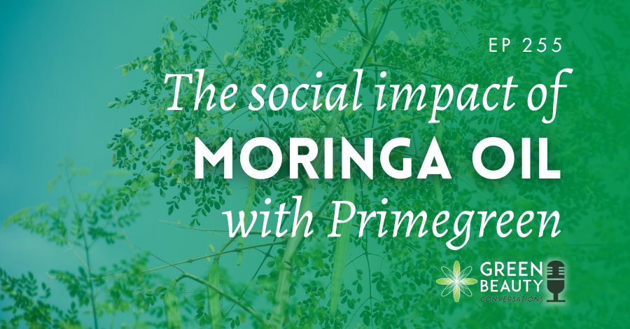 Podcast 255: How moringa oil is helping one Amazonian community protect its future