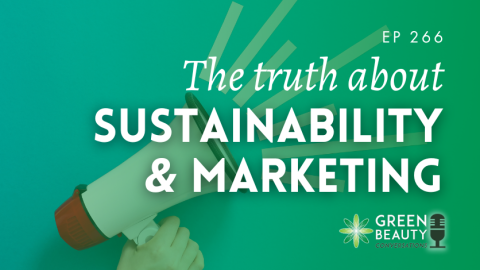 Podcast 266: When sustainability reports to marketing – beauty’s uncomfortable truth