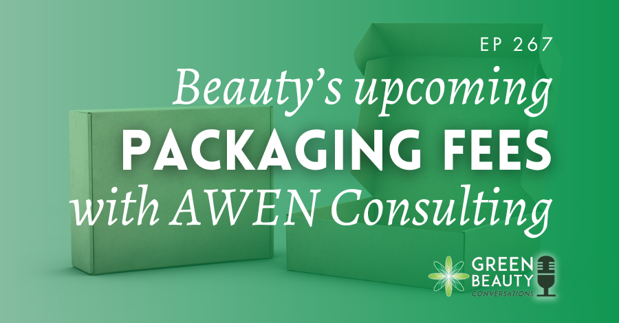 Podcast 267: The packaging fees coming for the beauty industry