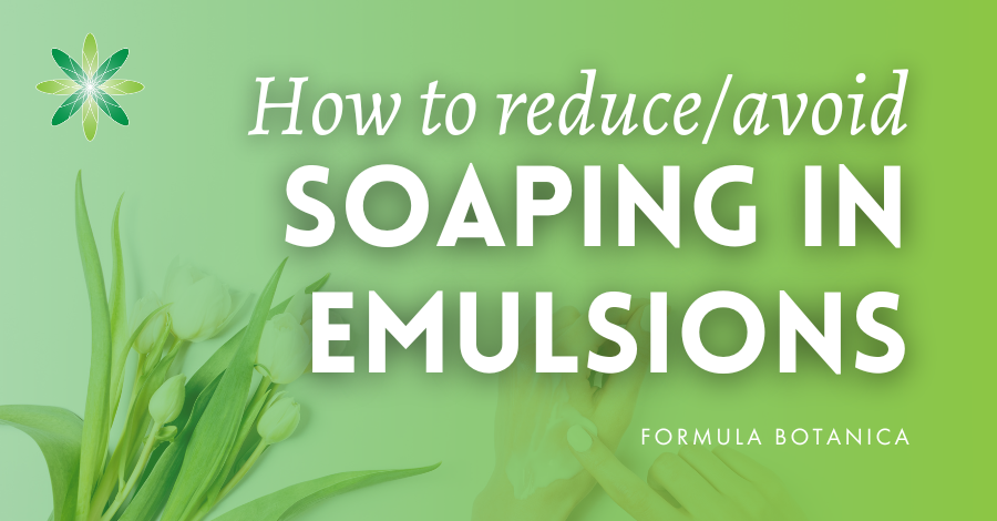 How to avoid soaping in natural emulsions – Expert tips from Formula Botanica