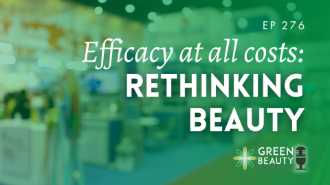 Podcast 276: Efficacy at all costs – The beauty standard we need to rethink