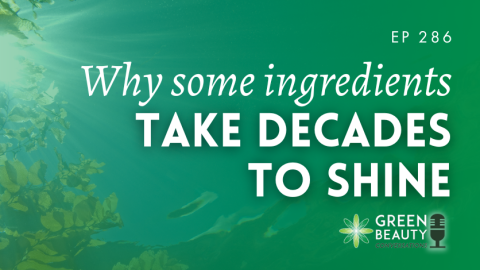 Podcast 286: Why do some skincare ingredients take decades to go mainstream?