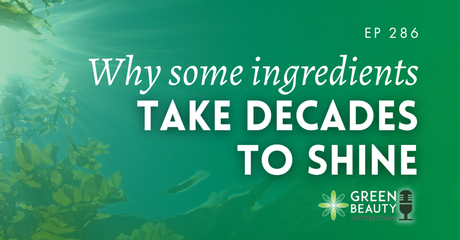 Podcast 286: Why do some skincare ingredients take decades to go mainstream?
