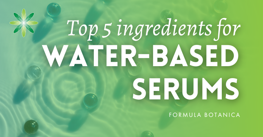 Top 5 ingredients to use in your water-based serums