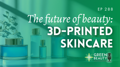 Podcast 288: The idea that blew my mind: 3D-printed skincare