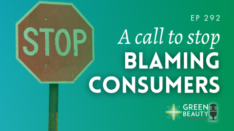 Podcast 292: Why the beauty industry needs to stop blaming the consumer