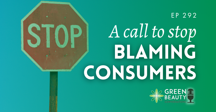 Podcast 292: Why the beauty industry needs to stop blaming the consumer