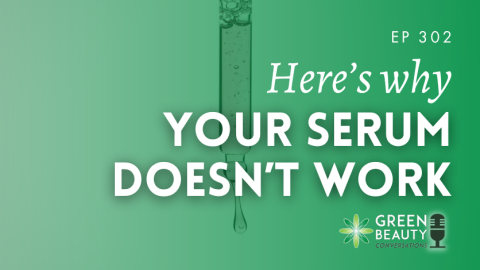 Podcast 302: If your serum isn’t working, this is probably why