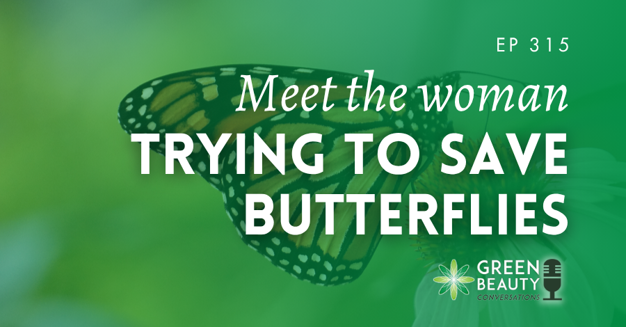 Discover how skincare can help save butterflies in this episode of Green Beauty Conversations featuring Chris Amendt of Native Monarchs and Monarch Botanika.